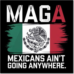 MEXICANS AIN'T GOING ANYWHERE - MEXICO Posters and Art